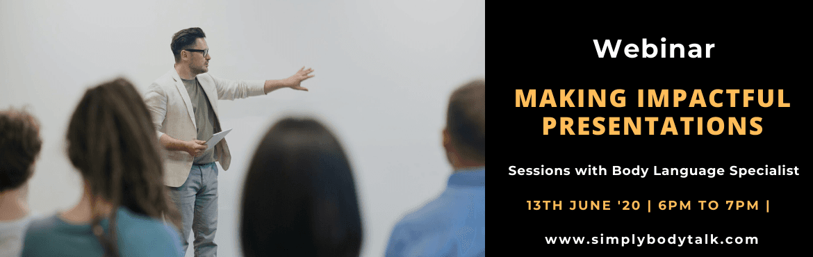 Webinar- Making Impactful Presentations by Simply Body Talk