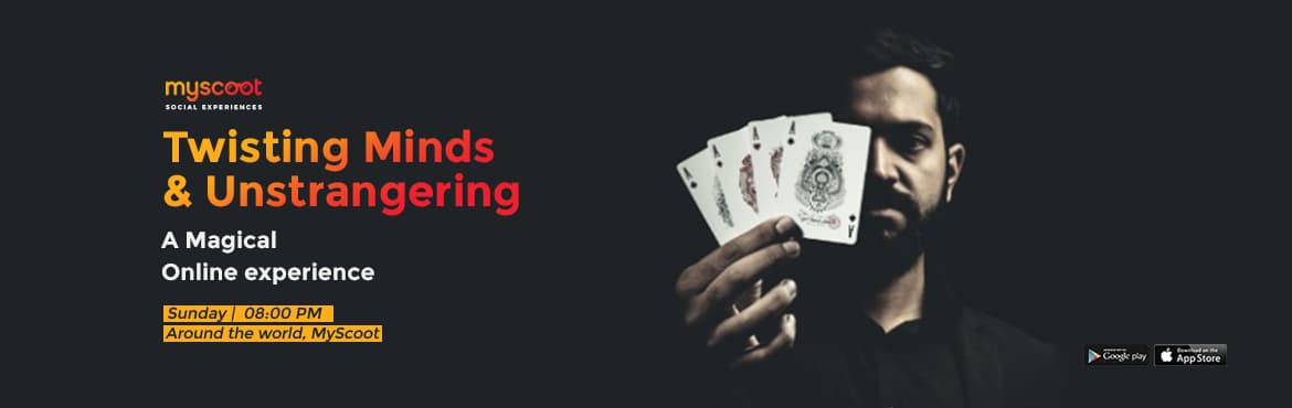Twisting Minds and Unstrangering, A Magical Online experience