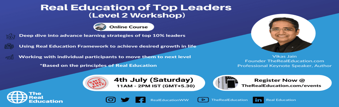 Real Education of Top Leaders (Level 2 Workshop) - Vikas Jain
