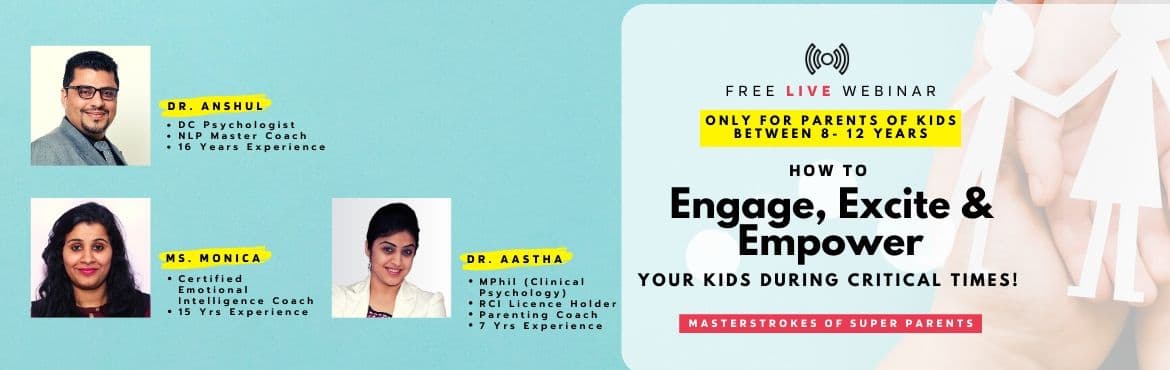 Webinar- How To Engage, Excite And Empower Your Kids During Critical Times