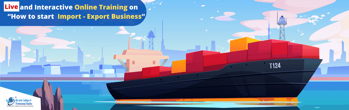 Live and Interactive Online Training on How to start Import Export Business