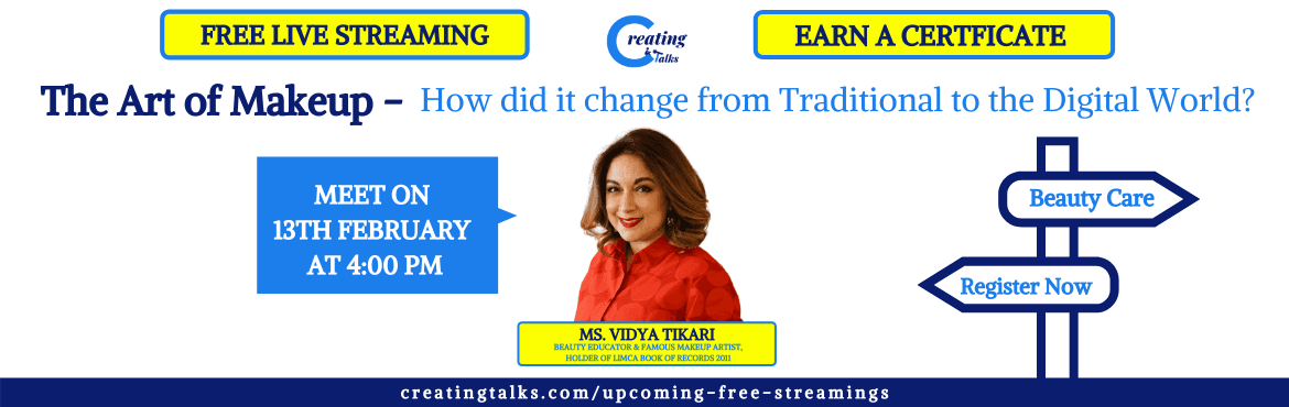 The Art of Makeup | How did it change from Traditional to the Digital World? - By Ms Vidya Tikari