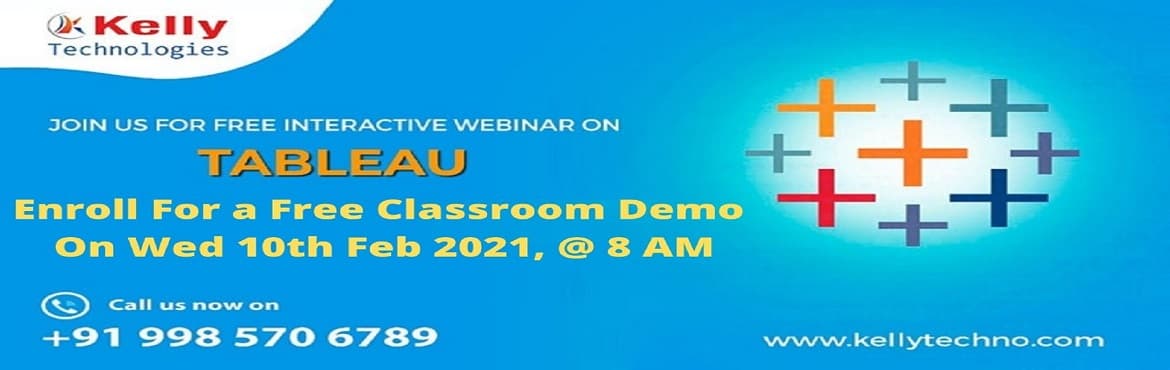 Join For Exclusive Interactive Demo On Tableau On Wednesday 10th Feb 2021@8:00 AM, By Experts By Kelly Technologies
