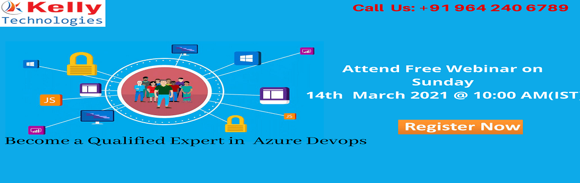 Join Us for Azure DevOps Free Online Demo Session on Sunday 14th March 2021@10 AM Supervised By Experts From Kelly Technologies