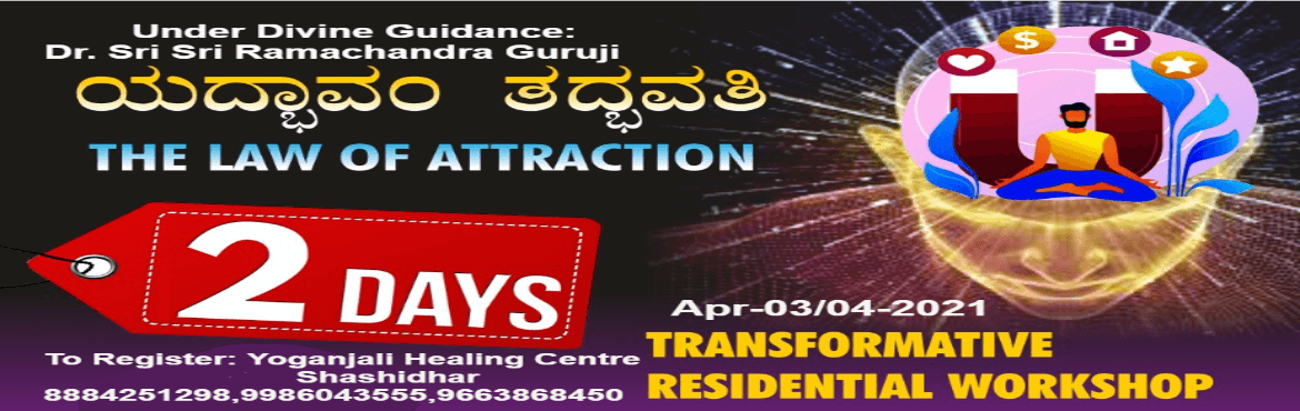 Two days Transformative Residential workshop on Law of Attraction:YAD BHAVAM TAD BHAVATI