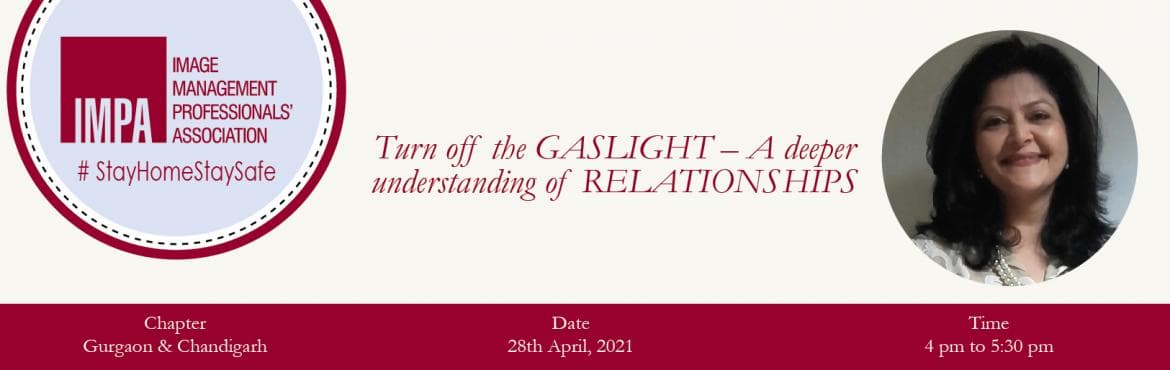 Turn off the GASLIGHT : A deeper understanding of RELATIONSHIPS
