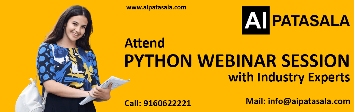 Join Us for The Free Python Exclusive Online Interactive Webinar Session On 11th Jul 2021 at 11:00 AM to 12:00 PM Talk with To the Experts from Industry.