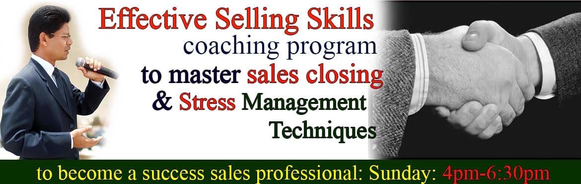 Effective Selling Skills to master closing deals and Stress Management Techniques
