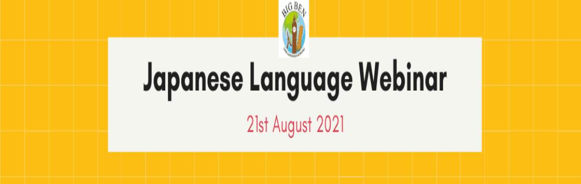 Welcome to Japanese Language Webinar on 21st August 2021