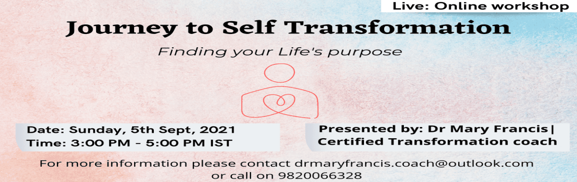 Journey to Self Transformation Finding your Lifes Purpose one day Live workshop