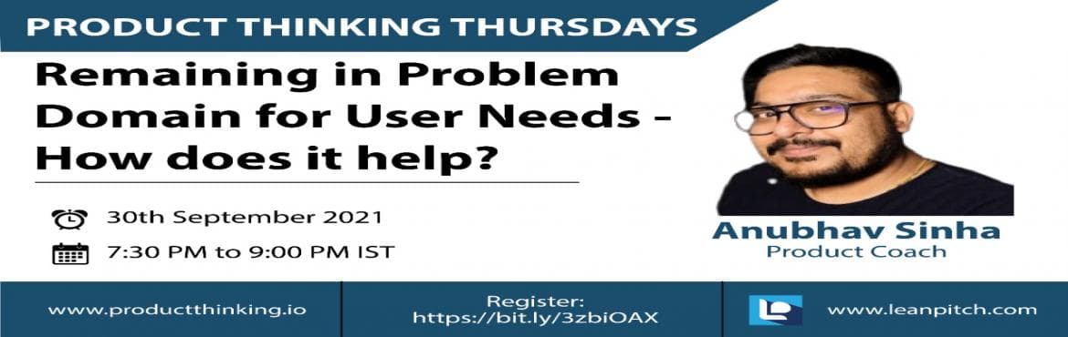 Remaining in Problem Domain for User Needs - How does it help?