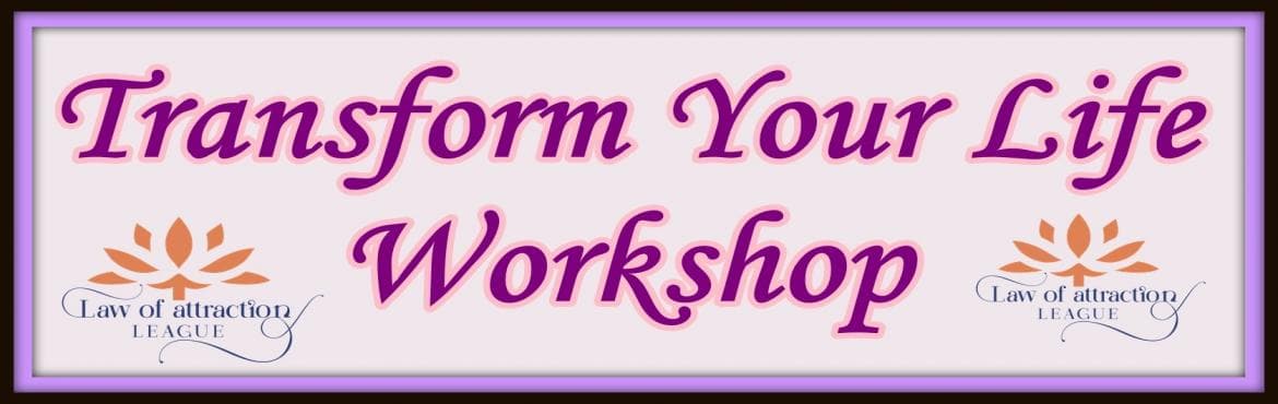 Transform Your Life 2 Day Online Workshop