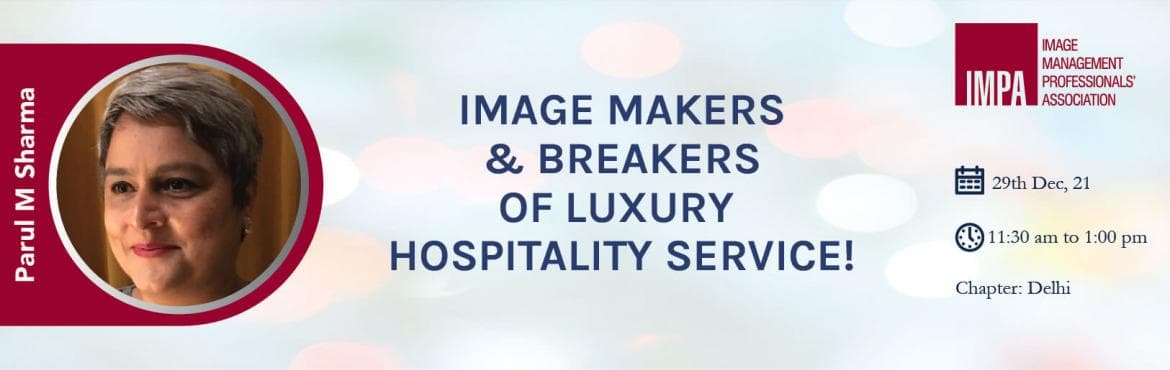 IMAGE MAKERS AND BREAKERS OF LUXURY HOSPITALITY SERVICE