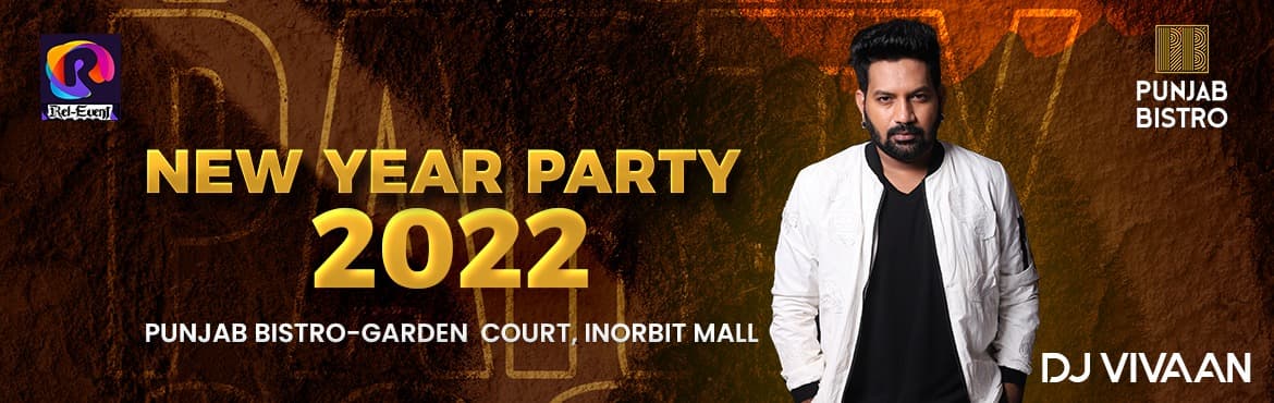 NEW YEAR PARTY- 2022 PUNJAB BISTRO, INORBIT MALL