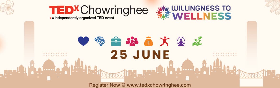 WILLINGNESS TO WELLNESS - TEDxChowringhee, Kolkata