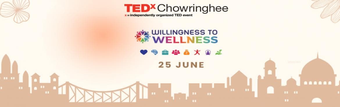 WILLINGNESS TO WELLNESS - TEDxChowringhee, Kolkata