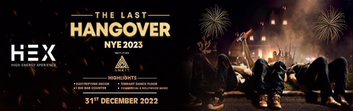 The Last Hangover - HEX ( High Energy Experience) - NYE 2023