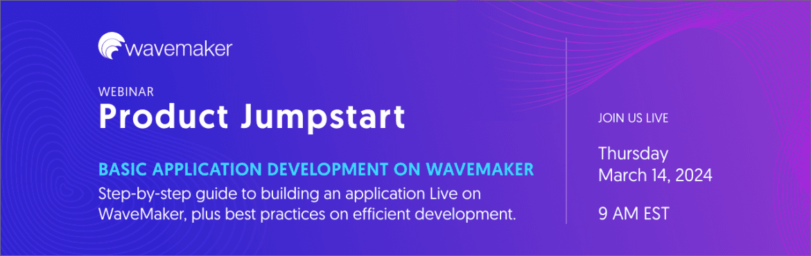 WaveMaker - Product Jumpstart Webinar