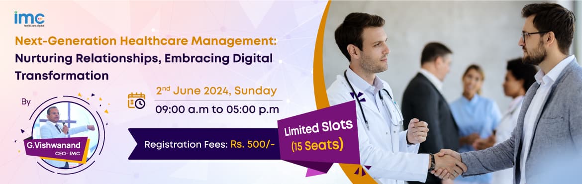 Next-Generation Healthcare Management: Nurturing Relationships, Embracing Digital Transformation