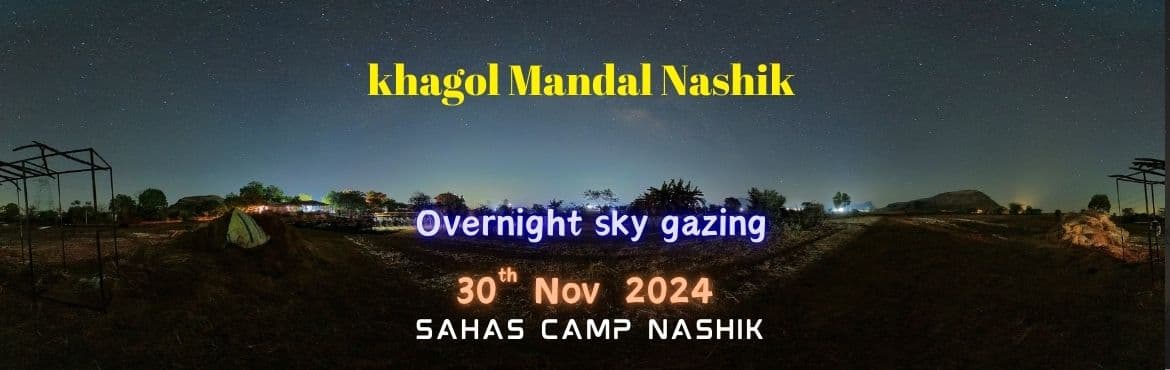 Khagol Mandal Overnight Sky Show near Nashik 30 NOV 2024