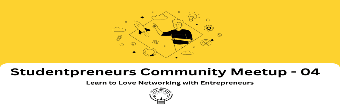 Studentpreneur Community Meetup - 04