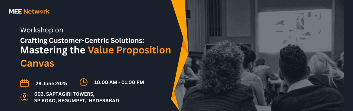 Workshop on Crafting Customer-Centric Solutions: Mastering the Value Proposition Canvas