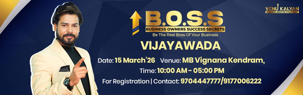B.O.S.S Business Owners Success Secrets Workshop by Venu Kalyan