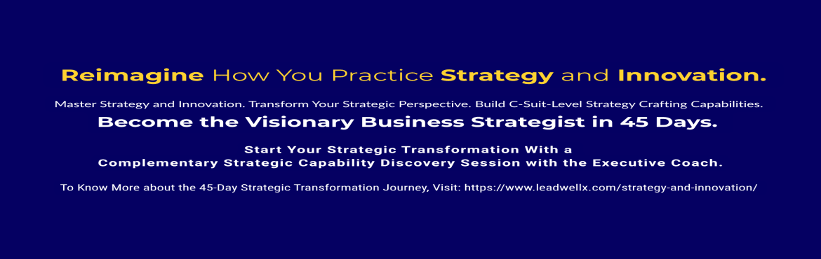 Master Strategy and Innovation - Become the Visionary Business Strategist in 45 Days.